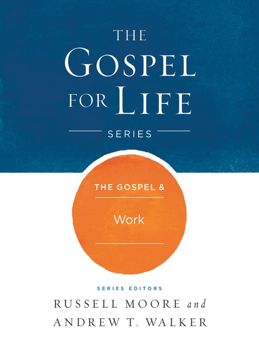Title details for The Gospel & Work by Russell D. Moore - Available
